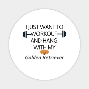 I Just Want To Workout And Hang Out With My Golden Retriever, Lose Weight, Dog Lovers Magnet